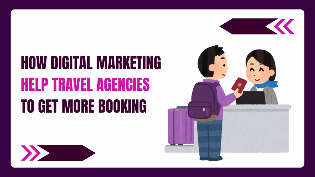 Digital Marketing For Travel Agencies to Get More Booking
