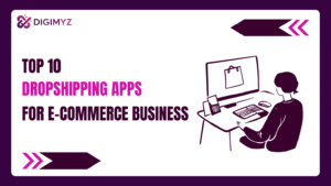 Top 10 Dropshipping Apps for Ecommerce Business